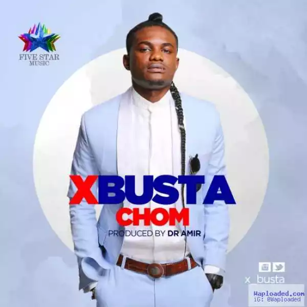 X-Busta - Chom (Prod. by Dr. Amir)